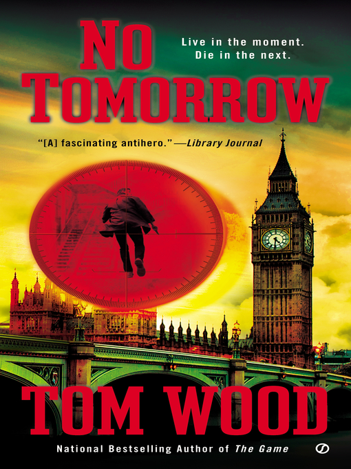 Title details for No Tomorrow by Tom Wood - Available